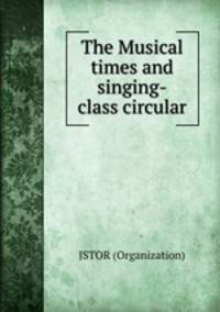 The Musical times and singing-class circular