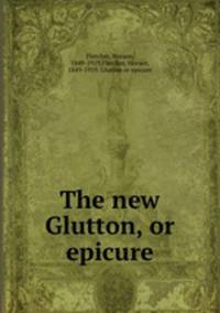 The new Glutton, or epicure