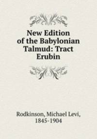 New Edition of the Babylonian Talmud: Tract Erubin