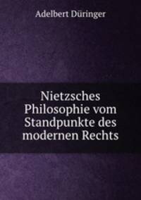 Nietzsches Philosophie vom Standpunkte des modernen Rechts