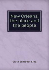 New Orleans; the place and the people