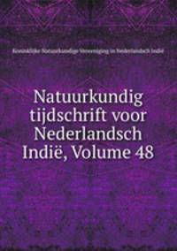 Natuurkundig tijdschrift voor Nederlandsch Indie, Volume 48
