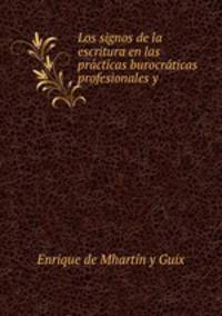 Los signos de la escritura en las practicas burocraticas profesionales y .