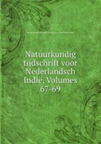 Natuurkundig tijdschrift voor Nederlandsch Indie, Volumes 67-69