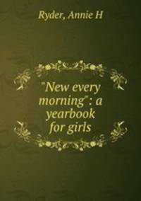 "New every morning": a yearbook for girls