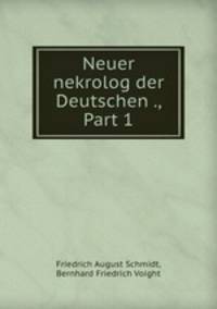 Neuer nekrolog der Deutschen ., Part 1