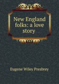 New England folks: a love story .
