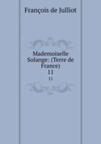 Mademoiselle Solange: (Terre de France). 11