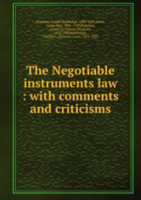 The Negotiable instruments law : with comments and criticisms