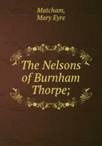 The Nelsons of Burnham Thorpe;