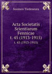 Acta Societatis Scientiarum Fennicae. t. 45 (1913-1915)