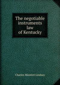 The negotiable instruments law of Kentucky