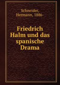 Friedrich Halm und das spanische Drama