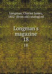 Longman`s magazine. 18