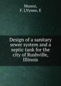 Design of a sanitary sewer system and a septic tank for the city of Rushville, Illinois