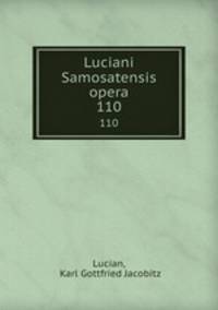 Luciani Samosatensis opera. 110