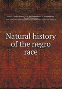 Natural history of the negro race