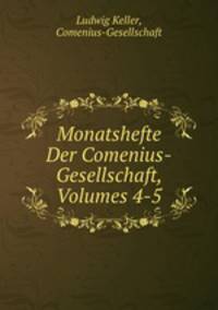 Monatshefte Der Comenius-Gesellschaft, Volumes 4-5