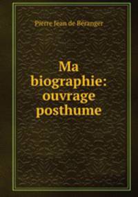 Ma biographie: ouvrage posthume
