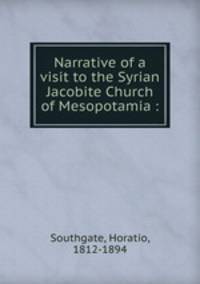Narrative of a visit to the Syrian Jacobite Church of Mesopotamia :