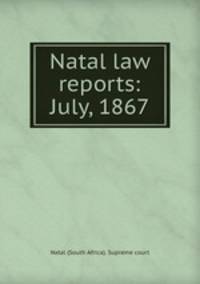 Natal law reports: July, 1867