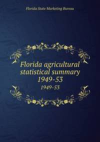 Florida agricultural statistical summary. 1949-53
