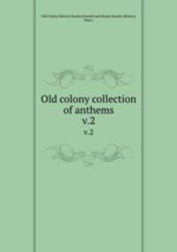 Old colony collection of anthems. v.2