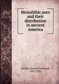 Monolithic axes and their distribution in ancient America