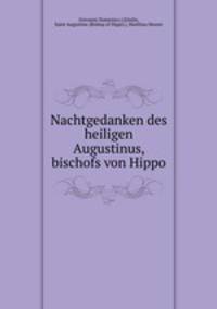 Nachtgedanken des heiligen Augustinus, bischofs von Hippo