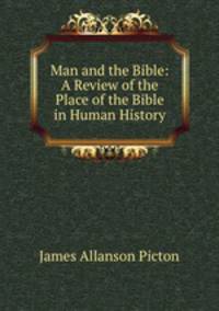 Man and the Bible: A Review of the Place of the Bible in Human History
