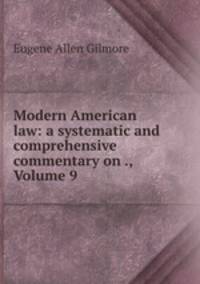 Modern American law: a systematic and comprehensive commentary on ., Volume 9