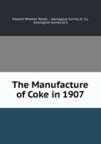 The Manufacture of Coke in 1907