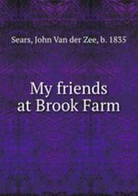 My friends at Brook Farm