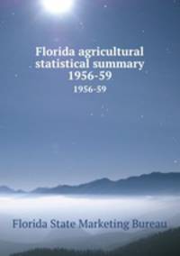Florida agricultural statistical summary. 1956-59