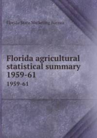 Florida agricultural statistical summary. 1959-61