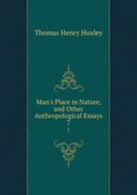 Man`s Place in Nature, and Other Anthropological Essays. 7
