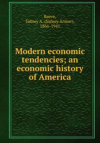 Modern economic tendencies; an economic history of America
