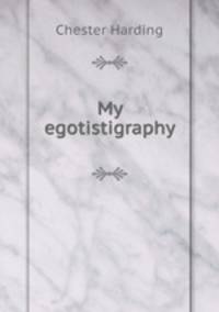 My egotistigraphy