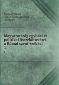 Magyarorszag egyhazi es politikai osszekottetesei a Romai szent-szekkel