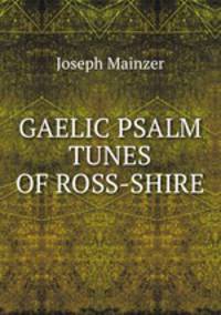 GAELIC PSALM TUNES OF ROSS-SHIRE