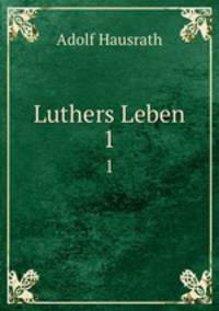 Luthers Leben. 1