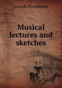 Musical lectures and sketches