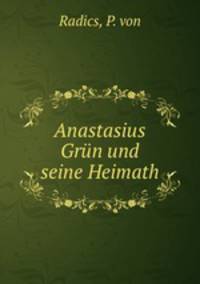 Anastasius Grun und seine Heimath