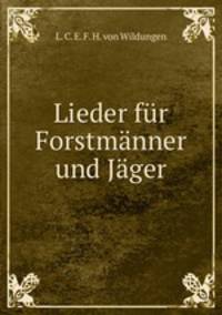 Lieder fur Forstmanner und Jager.