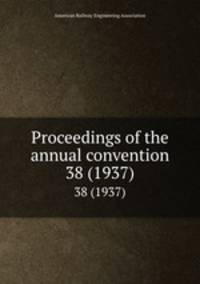 Proceedings of the annual convention. 38 (1937)