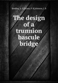 The design of a trunnion bascule bridge