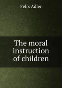The moral instruction of children