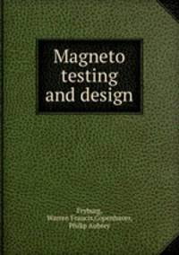 Magneto testing and design