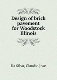 Design of brick pavement for Woodstock Illinois