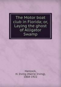 The Motor boat club in Florida; or, Laying the ghost of Alligator Swamp